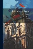 Phineas Finn: The Irish Member; Volume 3 Phineas Finn: The Irish Member; Volume 3
