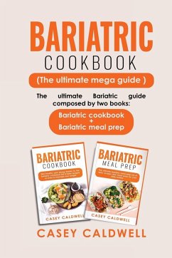 BARIATRIC COOKBOOK (THE ULTIMATE MEGA GUIDE) - Caldwell, Casey