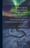 Kongsberg Sölvbergwerk I Norge, Dets Opdagelse I Aaret 1623 Og Dets Udvidelse Indtil Verkets Jubelaar 1723...