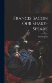 Francis Bacon Our Shake-Speare