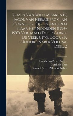 Reizen van Willem Barents, Jacob van Heemskerck, Jan Cornelisz. Rijp en anderen naar het Noorden (1594-1597) verhaald door Gerrit de Veer, uitg. door - De, Veer Gerrit