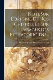 Note Sur L'origine De Nos Chiffres Et Sur L'abacus Des Pythagoriciens...