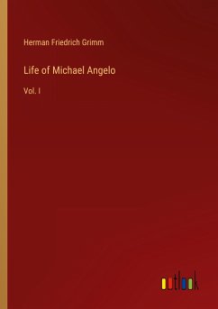 Life of Michael Angelo - Grimm, Herman Friedrich