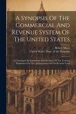 A Synopsis Of The Commercial And Revenue System Of The United States: As Developed By Instructions And Decisions Of The Treasury Department For The Ad