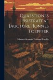 Quaestiones Pisistrateae [auctore] Ionnes Toepffer