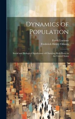 Dynamics of Population; Social and Biological Significance of Changing Birth Rates in the United States - Lorimer, Frank