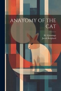 Anayomy of the Cat - Reighard, Jacob; Jennings, H. S.