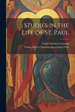 Studies in the Life of St. Paul - Leacock, Arthur Gordner