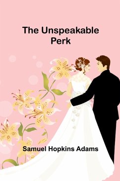 The Unspeakable Perk - Hopkins Adams, Samuel