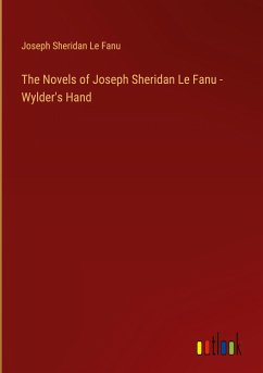 The Novels of Joseph Sheridan Le Fanu - Wylder's Hand