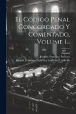 El Código Penal Concordado Y Comentado, Volume 1...