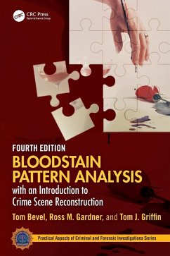 Bloodstain Pattern Analysis with an Introduction to Crime Scene Reconstruction - Gardner, Ross M.; Bevel, Tom; Griffin, Tom J.