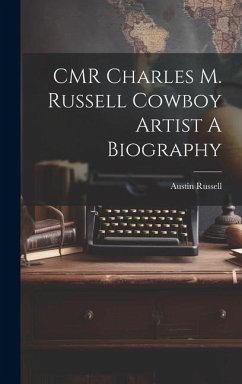 Cover CMR Charles M. Russell Cowboy Artist A Biography