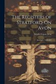 The Registers of Stratford-On Avon: Marriages, 1558-1812