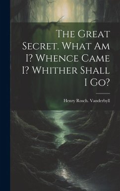 Cover The Great Secret. What Am I? Whence Came I? Whither Shall I Go?