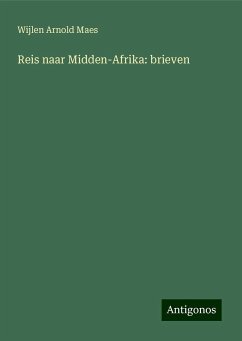 Reis naar Midden-Afrika: brieven - Maes, Wijlen Arnold