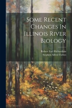 Some Recent Changes In Illinois River Biology - Forbes, Stephen Alfred