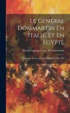 Le Général Dommartin En Italie, Et En Egypte: Ordres De Service.--Correspondance. 1786-1799