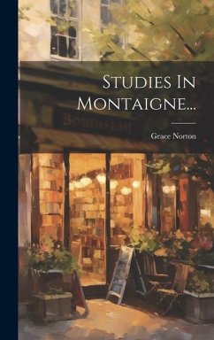 Studies In Montaigne... - Norton, Grace