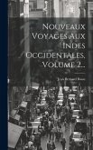 Nouveaux Voyages Aux Indes Occidentales, Volume 2...