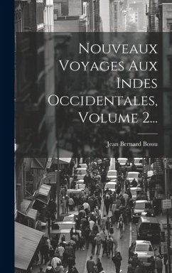 Nouveaux Voyages Aux Indes Occidentales, Volume 2... - Bossu, Jean Bernard