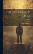 The Life of James J. Hill; Volume 1 - Bild 1