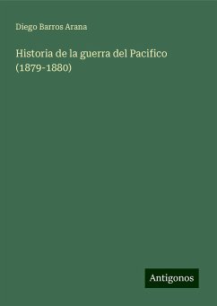 Historia de la guerra del Pacifico (1879-1880) - Arana, Diego Barros