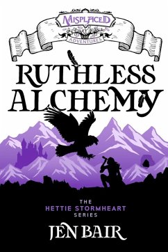 Ruthless Alchemy - A Misplaced Adventures Novel - Bair, Jen