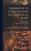 Handbook To Christian And Ecclesiastical Rome: The Liturgy In Rome. By M. A. R. Tuker. Feasts And Functions Of The Church. The Ceremonies Of Holy Week