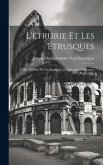 L'étrurie Et Les Étrusques; Ou, Dix Ans De Fouilles Dans Les Maremmes Toscanes. [With] Atlas