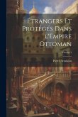 Étrangers et protégés dans l'Empire ottoman; Volume 1