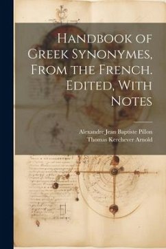 Handbook of Greek Synonymes, From the French. Edited, With Notes - Arnold, Thomas Kerchever; Pillon, Alexandre Jean Baptiste