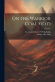 On the Warrior Coal Field On the Warrior Coal Field
