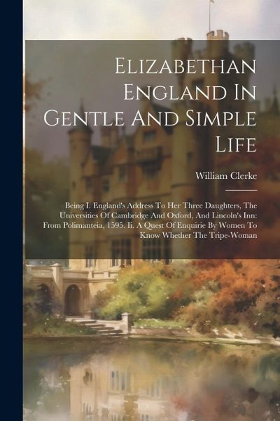 Elizabethan England In Gentle And Simple Life