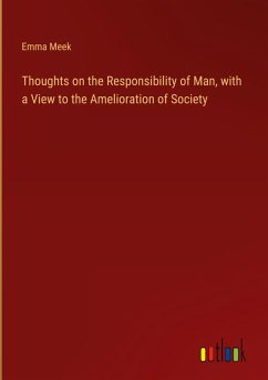 Thoughts on the Responsibility of Man, with a View to the Amelioration of Society