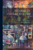 Elémens De Chymie, Volume 1... Elémens De Chymie, Volume 1...