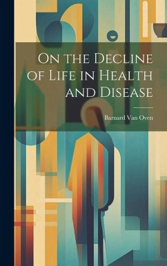 On the Decline of Life in Health and Disease - Oven, Barnard Van