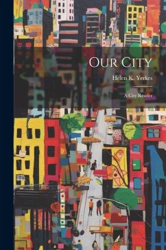 Our City: A City Reader - Yerkes, Helen K.