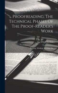 ... Proofreading, The Technical Phases Of The Proof-reader's Work - Levitas, Arnold
