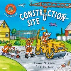 Amazing Machines in Busy Places: Construction Site - Mitton, Tony