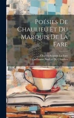 Poésies De Chaulieu Et Du Marquis De La Fare - De Chaulieu, Guillaume Amfrye; La Fare, Charles-Auguste