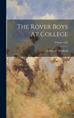 The Rover Boys At College; Volume 1910 - Winfield, Arthur M