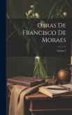 Obras De Francisco De Moraes; Volume 3 Obras De Francisco De Moraes; Volume 3