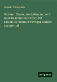 Giovanni Gersen, sein Leben und sein Werk De imitatione Christi. Mit Facsimiles mehrerer wichtiger Codices manuscripti