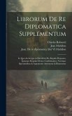 Librorum de re diplomatica supplementum: In quo archetypa in his libris pro regulis proposita, ipsaeque regulae denuo confirmantur, novisque specimini