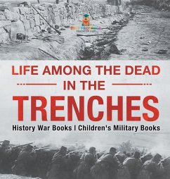 Cover Life among the Dead in the Trenches - History War Books   Children's Military Books