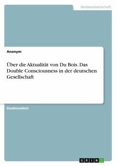 Über die Aktualität von Du Bois. Das Double Consciousness in der deutschen Gesellschaft