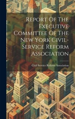 Report Of The Executive Committee Of The New York Civil-service Reform Association