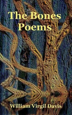 The Bones Poems - Davis, William Virgil