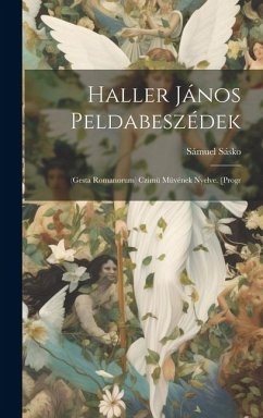 Cover Haller János Peldabeszédek: (Gesta Romanorum) Czimü Müvének Nyelve. [Progr